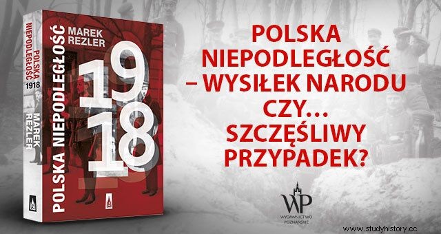  Independencia polaca 1918 . ¿El esfuerzo de la nación o un feliz accidente? 