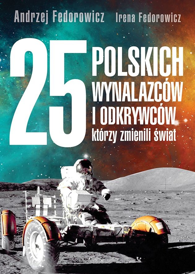  세상을 바꾼 25명의 폴란드 발명가와 탐험가 . 우리는 그들의 천재성에 무엇을 빚지고 있습니까? 