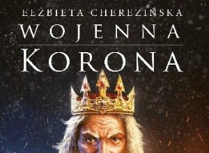  Corona de guerra  - Elżbieta Cherezińska se deleita 